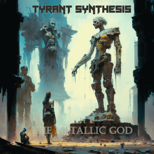 Tyrant Synthesis : The Metallic God